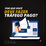 Por que você deve fazer tráfego pago?