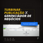 Turbinar publicação x Gerenciador de negócios